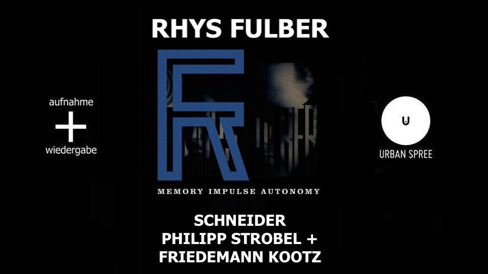 Rhys Fulber (exclusive album release show) + Schneider + Philipp Strobel + Friedemann Kootz / Berlin