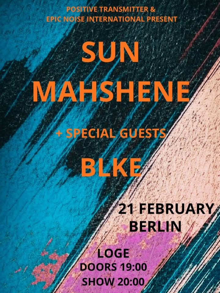 Sun Mahshene / BLKE @ Loge, Berlin