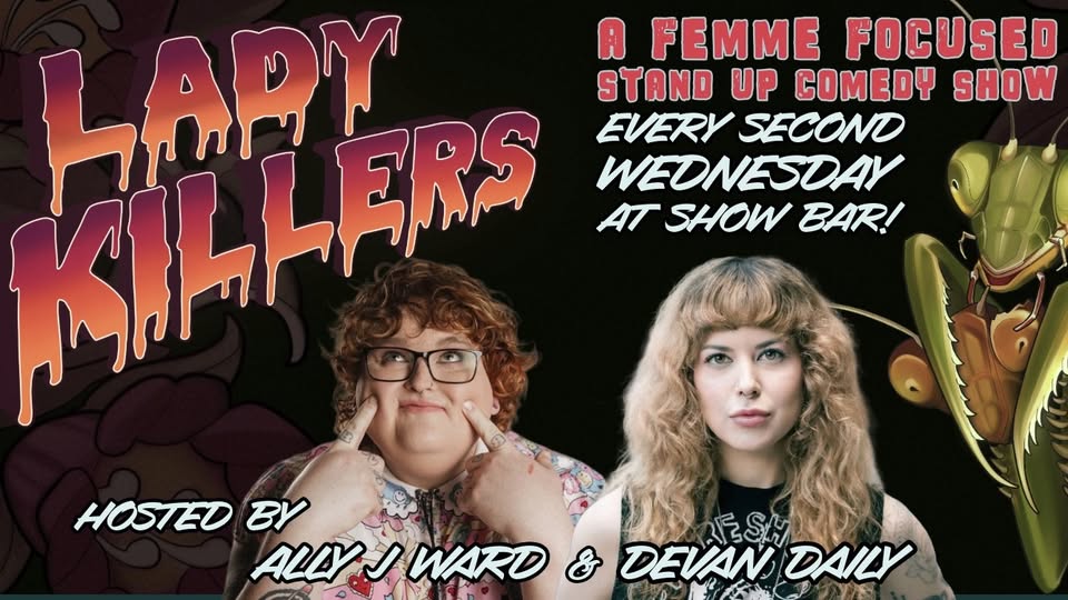Lady Killers hosted by Ally J Ward & Devan Daily at Show Bar