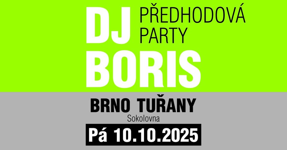 DJ Boris: Brno Tuřany - Party Party - Fri 10.10.2025 (Sokolovna)