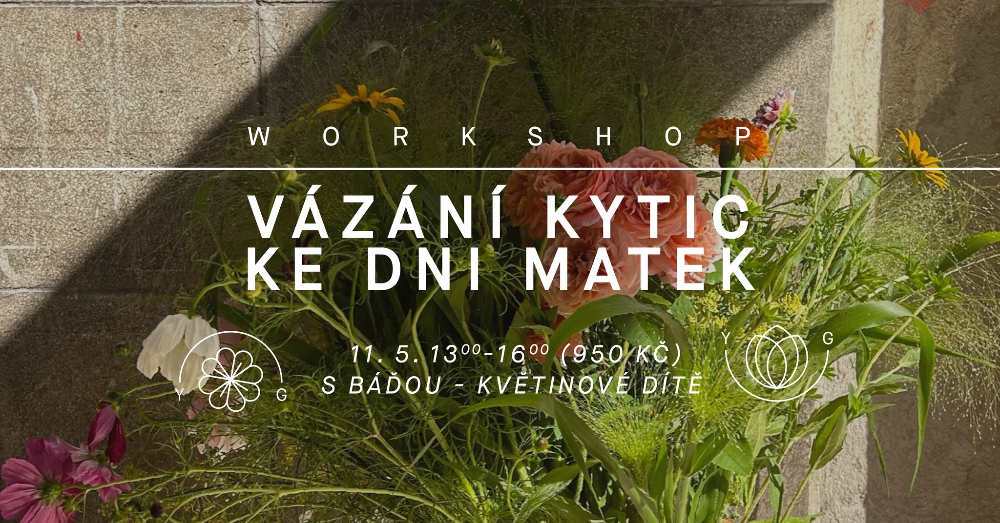 WORKSHOP VÁZÁNÍ KYTIC KE DNI MATEK s Báďou (Květinový Dítě)