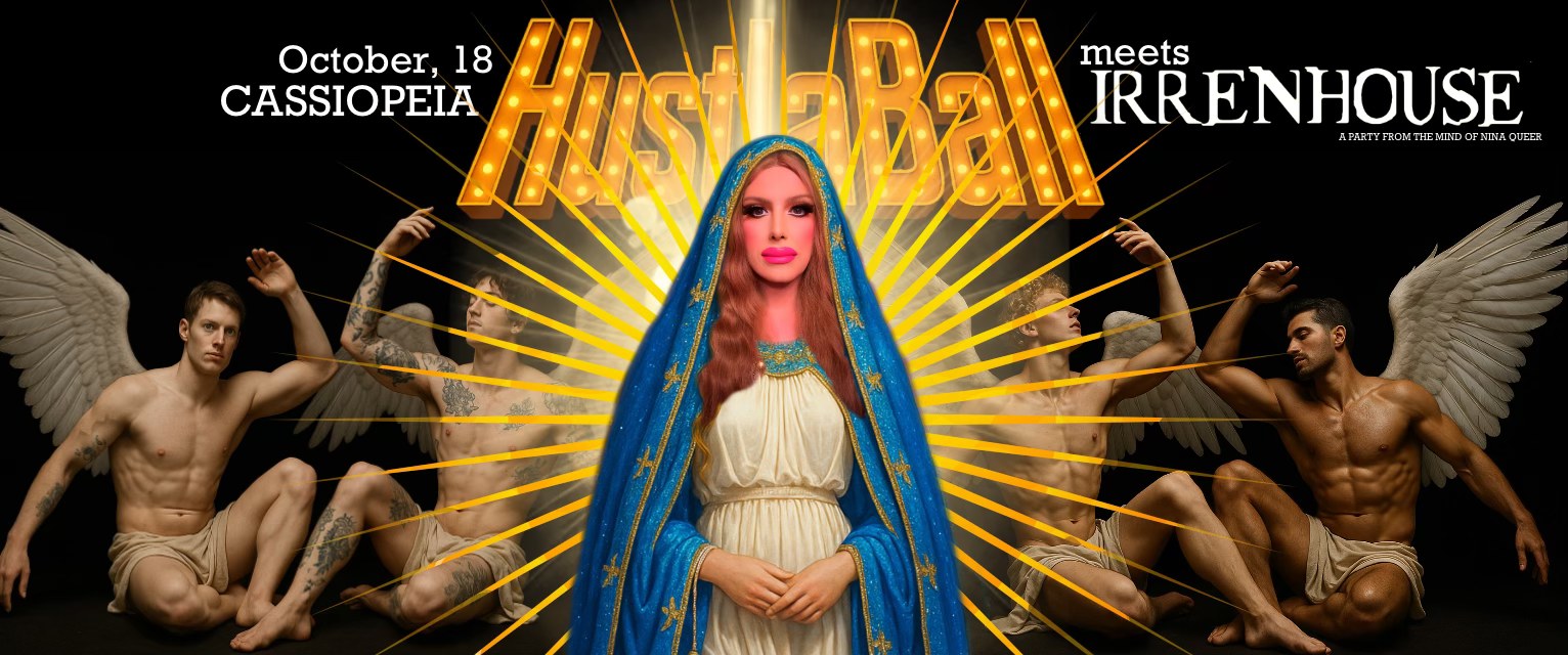 HUSTLA BALL meets IRRENHOUSE by NINA QUEER