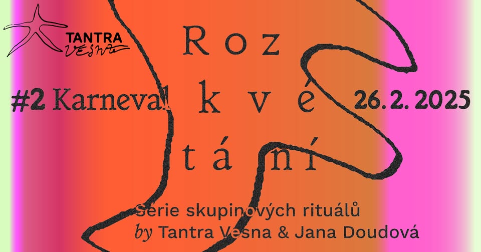 #2 Karneval ⋆ Cyklus kolektivních rituálů ROZKVÉTÁNÍ ⋆