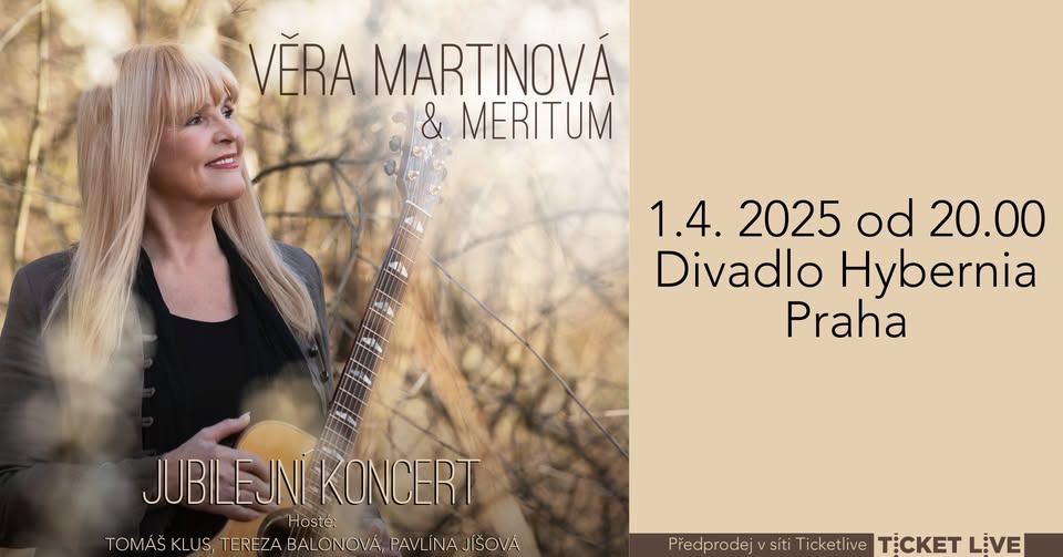 VĚRA MARTINOVÁ - JUBILEJNÍ KONCERT, PRAHA-HYBERNIA, 1. 4. 2025