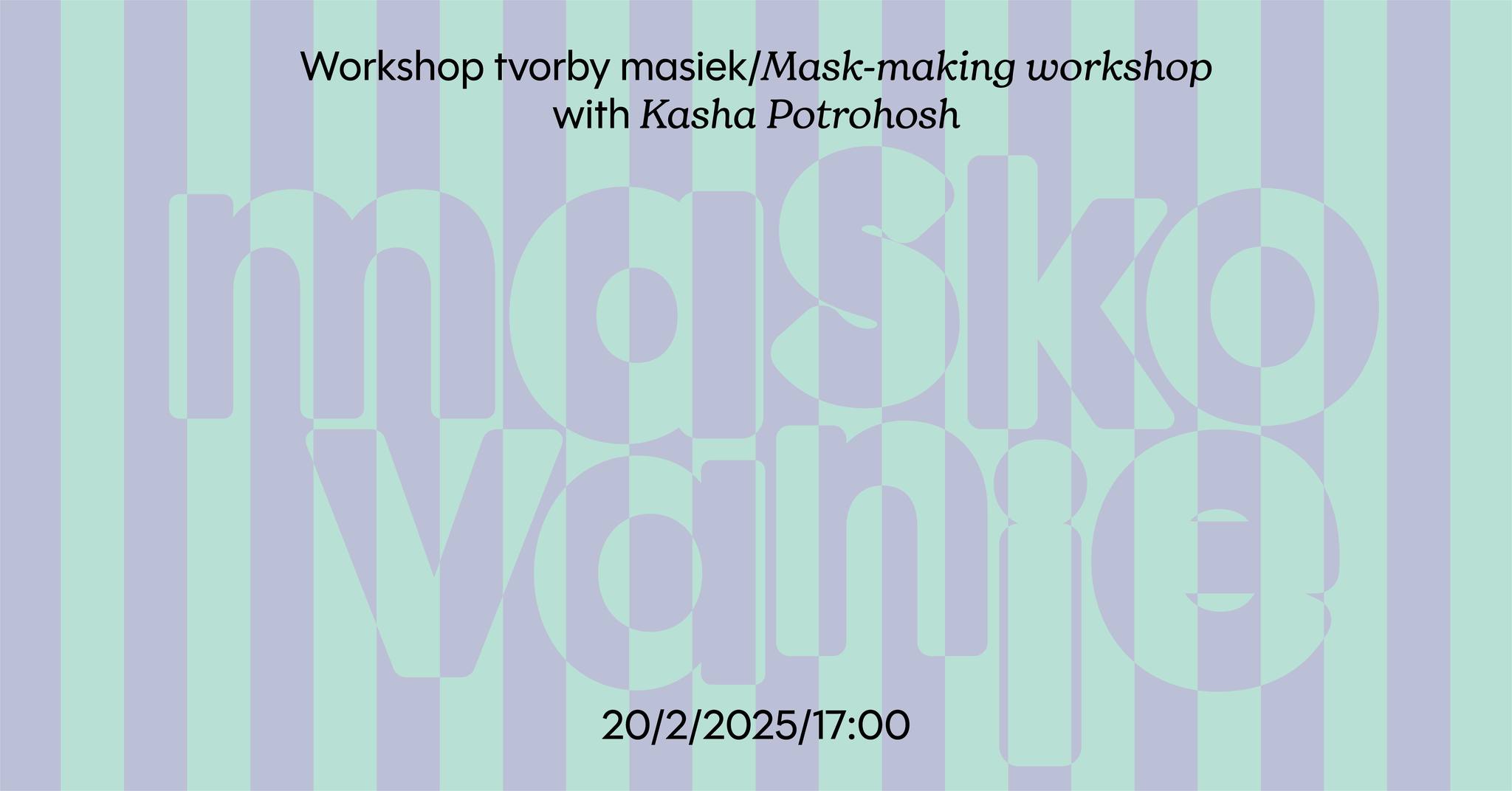 MASKOVANIE:Punkovo-intuitívny workshop tvorby masiek s Kashou Potrohosh