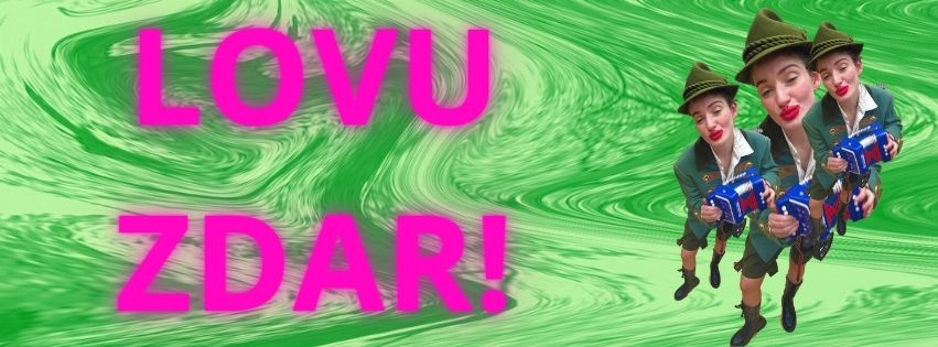 LOVU ZDAR!