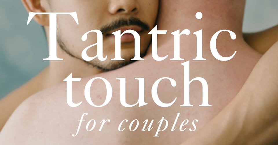 Tantric Touch for Gay Couples - Valentine's Day Intimacy Workshop