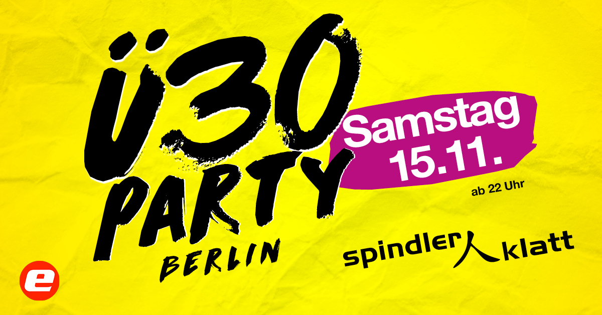 Ü30 Party Berlin/ Sa, 15.11./ Spindler & Klatt