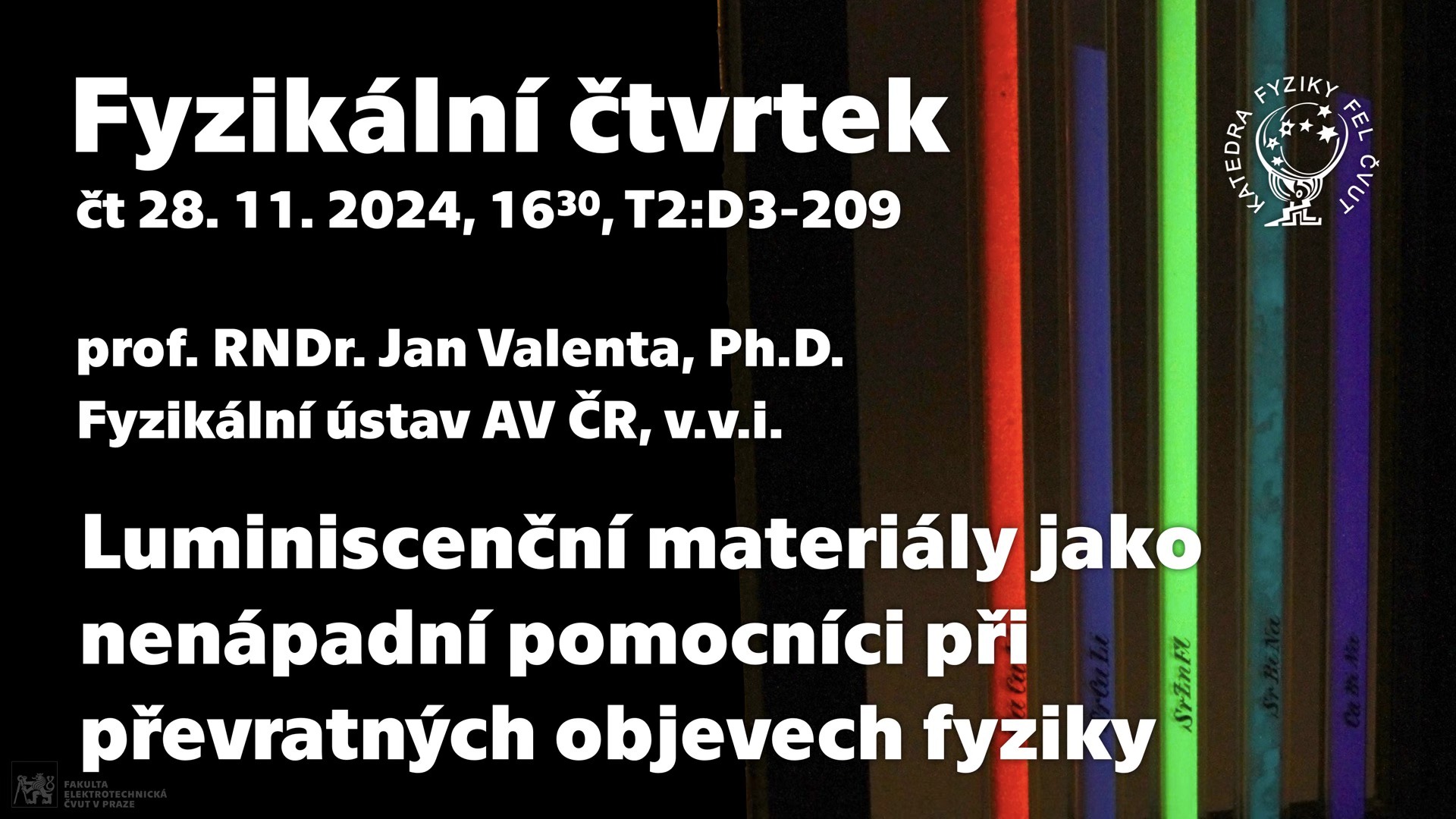 J. Valenta: Luminiscenční materiály jako nenápadní pomocníci při převratných objevech fyziky [F. ¼]