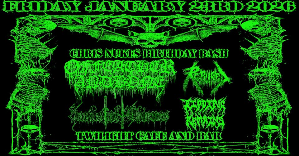 Nukes Birthday Bash with Of Feather And Bone, Hands of Thieves, Re-Buried and Ripping Remains