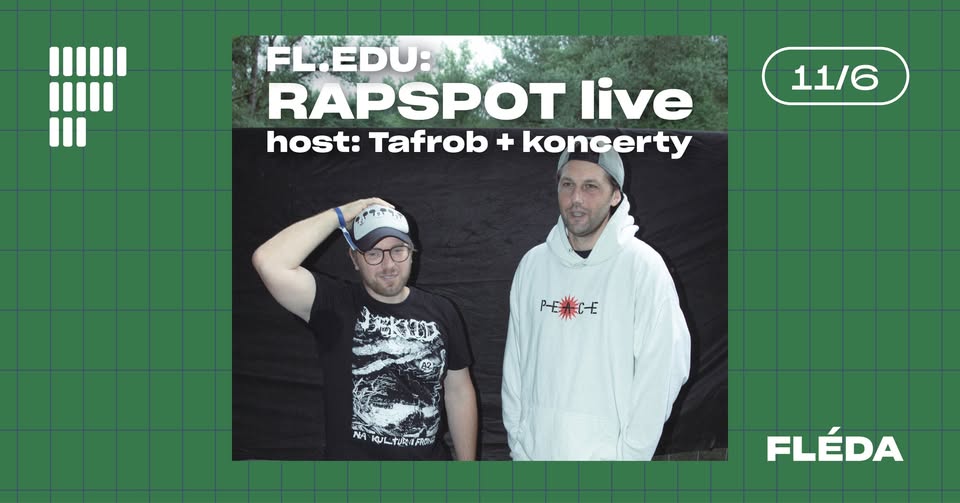 FLEDU: RAPSPOT live - host: Tafrob + koncerty | Fléda | 11. 6. 2025