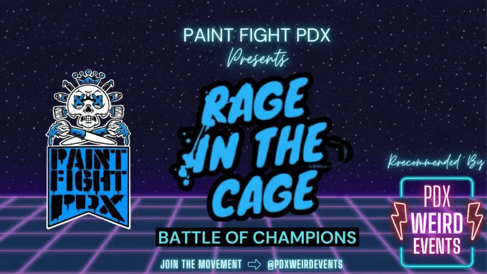 Paint Fight PDX Presents: RAGE IN THE CAGE!