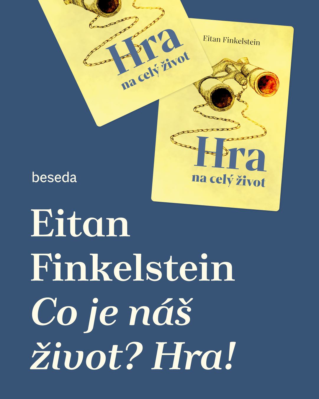 Co je náš život? Hra!  Beseda s ruským exilovým spisovatelem Eitanem Finkelsteinem a překladateli.