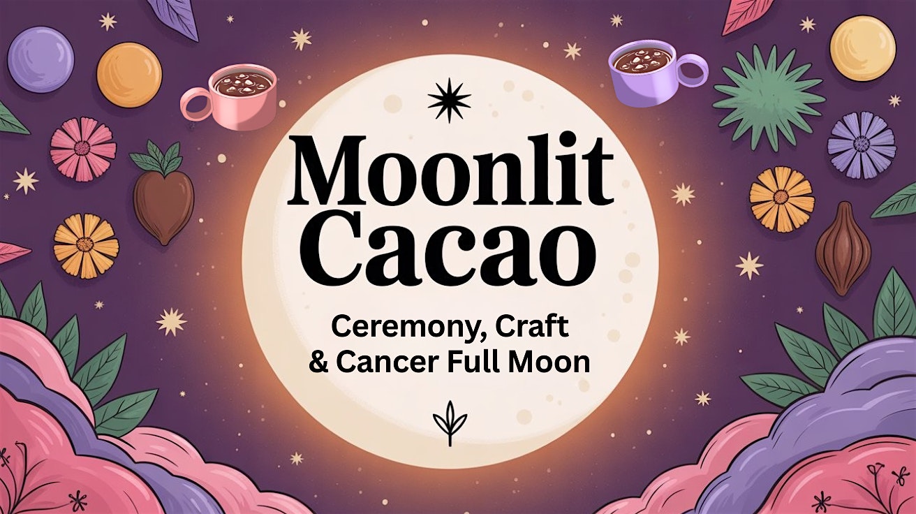 Moonlit Cacao: Ceremony, Craft & the Cancer Moon