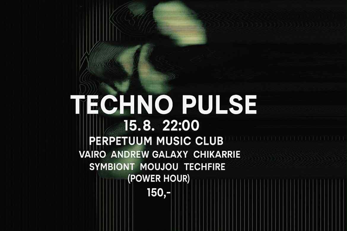 Techno Pulse - club Perpetuum - 15.8.2025
