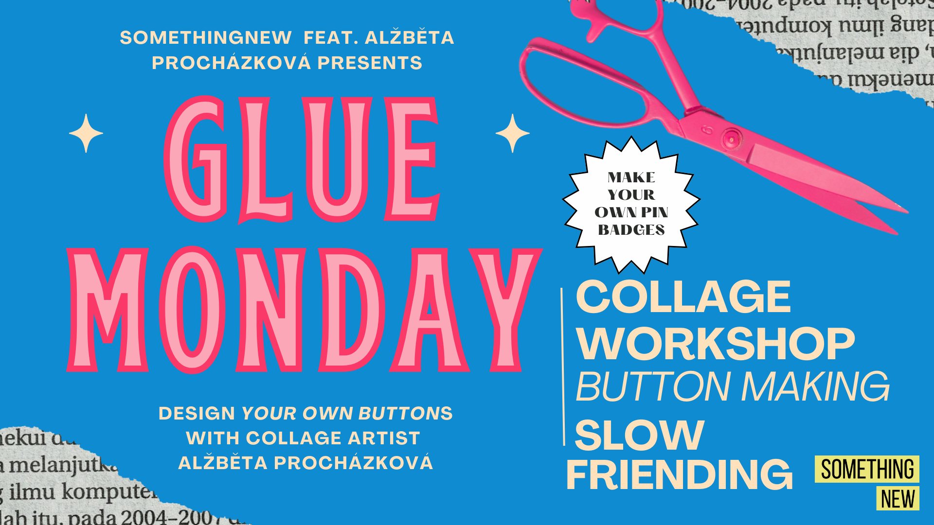 GLUE MONDAY (Collage+ Button making workshop)