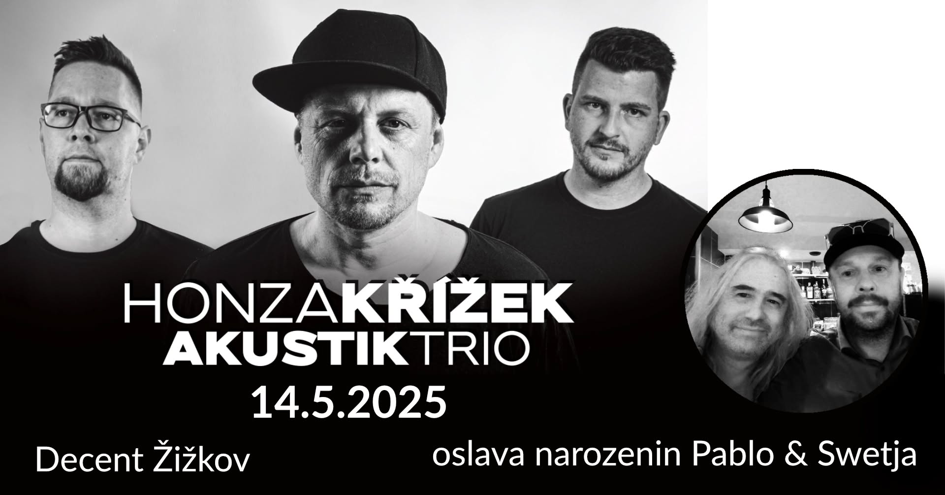 HONZA KŘÍŽEK Akustik Trio a Pablo & Swetja narozeniny / Decent Žižkov
