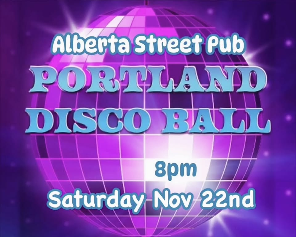 Portland Disco Ball Sat Nov 22 at Alberta Street Pub