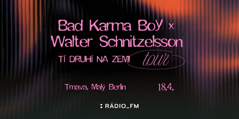 TRNAVA | Tí Druhí Na Zemi Tour | Bad Karma Boy x Walter Schnitzelsson