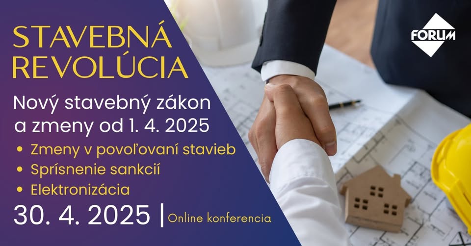 Konferencia: STAVEBNÁ REVOLÚCIA: Nový stavebný zákon a zmeny od 1. 4. 2025