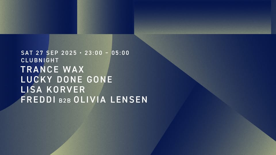 Trance Wax, Lucky Done Gone, Lisa Korver, Freddi b2b Olivia Lensen