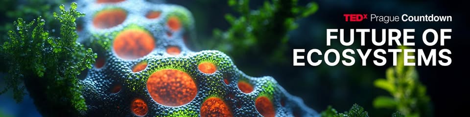 TEDxPragueCountdown 2025: Future of Ecosystems