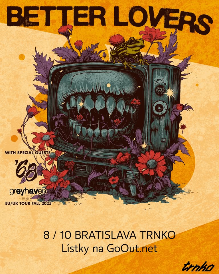 Better Lovers (usa) + guests: '68, Greyhaven - BRATISLAVA