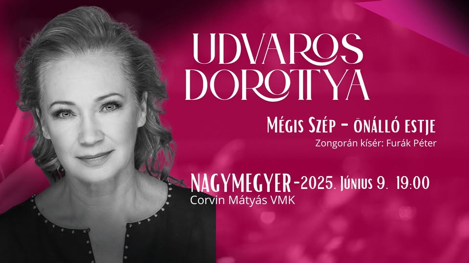 𝑼𝑫𝑽𝑨𝑹𝑶𝑺 𝑫𝑶𝑹𝑶𝑻𝑻𝒀𝑨-Mégis Szép önálló estje