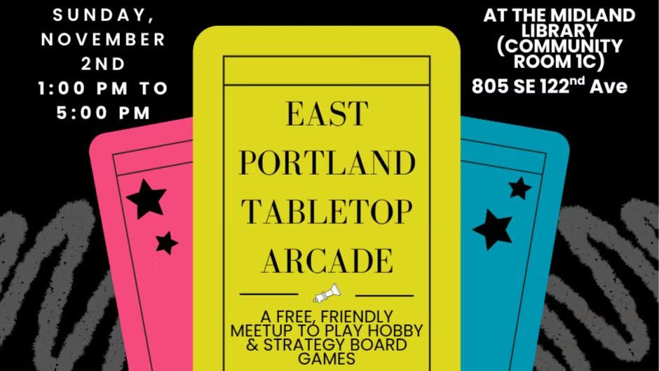 East Portland Tabletop Arcade (Hobby Games at the Midland Library)