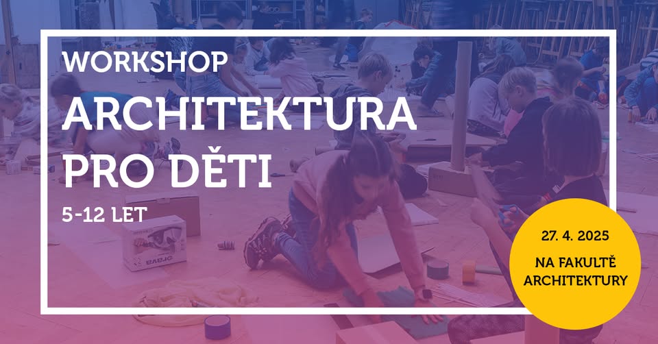 WORKSHOP ARCHITEKTURA PRO DĚTI 5-12 LET