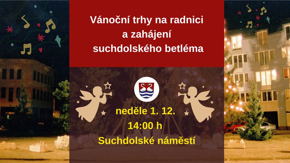 Vánoční trhy na radnici a Zahájení suchdolského betléma
