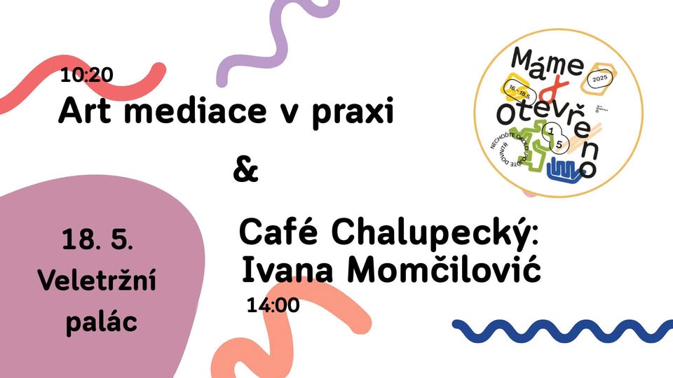 Máme otevřeno: Program Společnosti Jindřicha Chalupeckého ve Veletržním paláci NGP