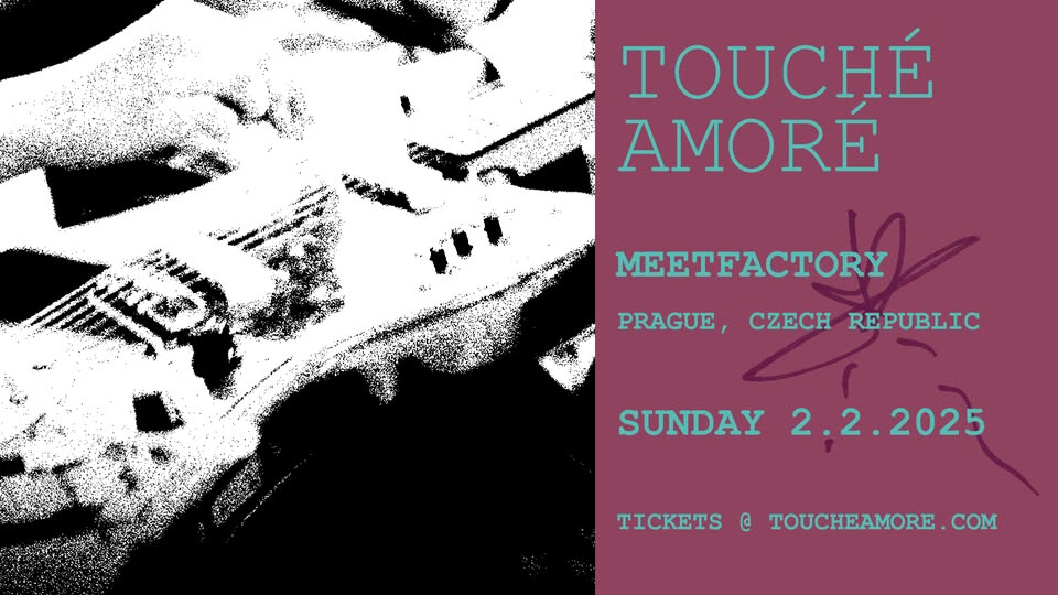 Touché Amoré ★ Trauma Ray ★ Zmar - PRAHA, MeetFactory / 2. 2. 2025