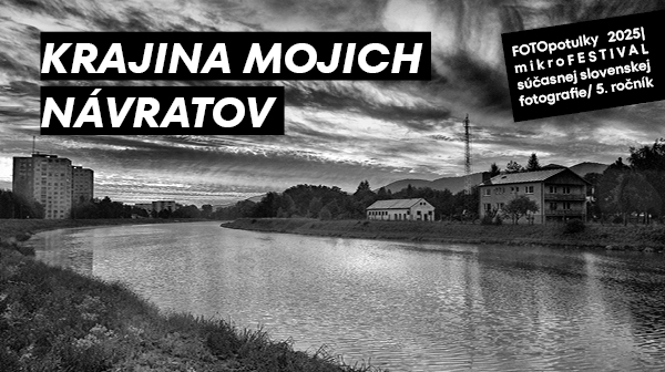 Krajina mojich návratov/ FOTOpotulky 2025