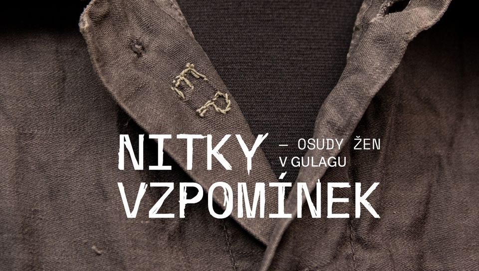 Nitky vzpomínek – Osudy žen v Gulagu // Vernisáž