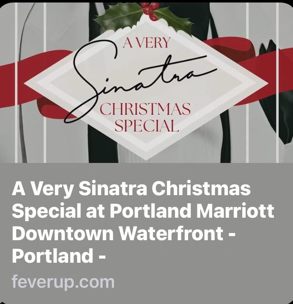 A VERY SINATRA CHRISTMAS Special! 
Portland Marriott- Waterfront