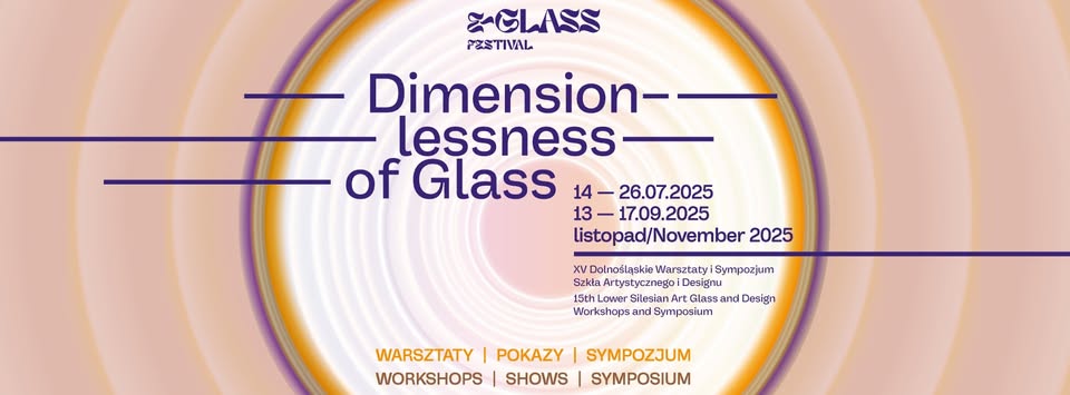 "Dimensionlessness of Glass. Lower Silesian workshops and a symposium of artistic glass and design"