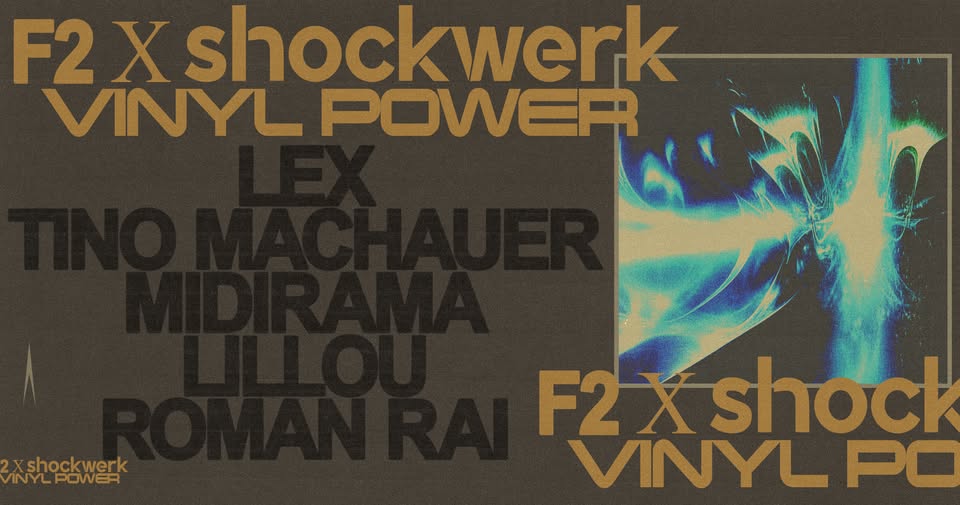 F2 x SHOCKWERK (VINYL POWER): Lex ☆ Tino Machauer ☆ Midirama ☆ Lillou ☆ Roman Rai