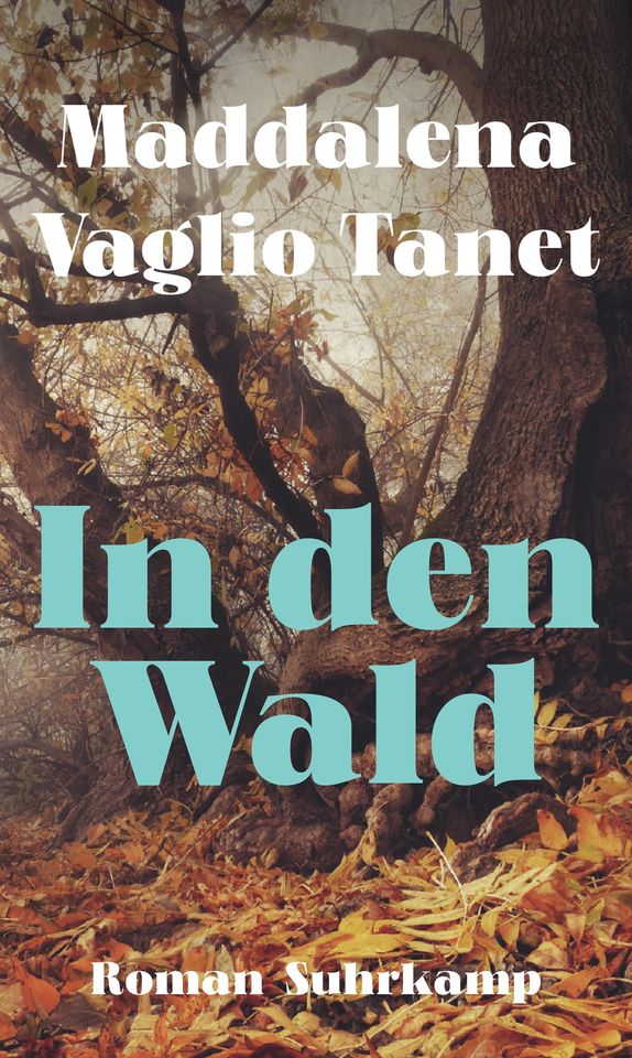 BUCHPREMIERE Messeschwerpunkt ITALIEN Maddalena Vaglio Tanet: In den Wald.