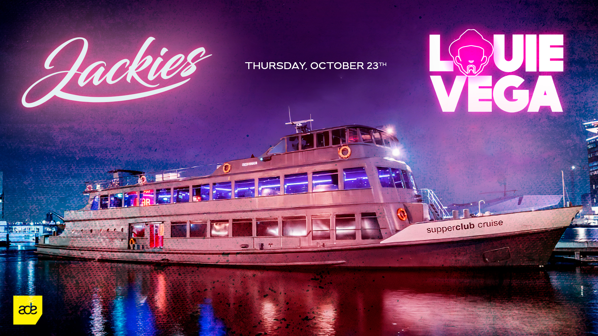 Jackies ADE Boat Party - 2 rooms - Louie Vega (Open to Close) / Piem