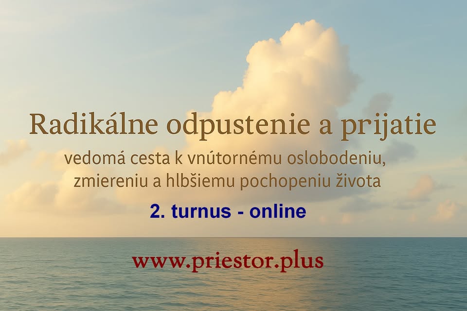 RADIKÁLNE ODPUSTENIE A PRIJATIE - 2. turnus