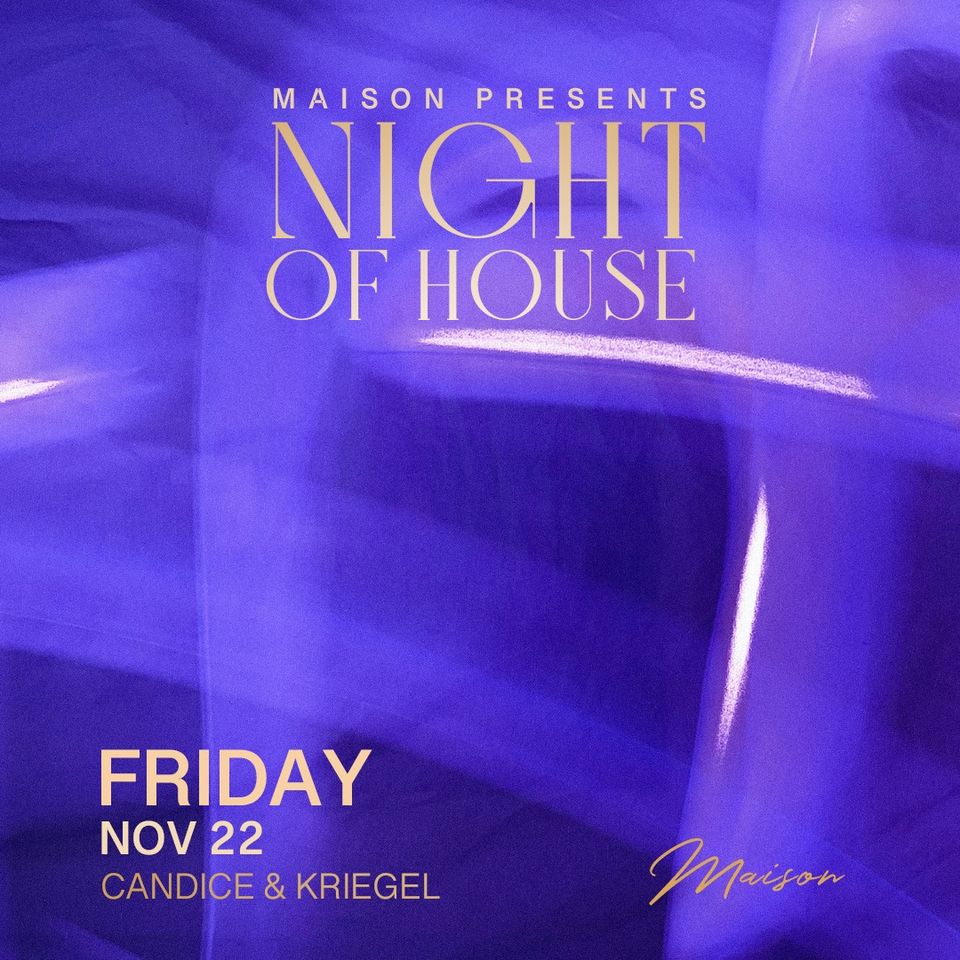 Night of House w/ Candice & Kriegel