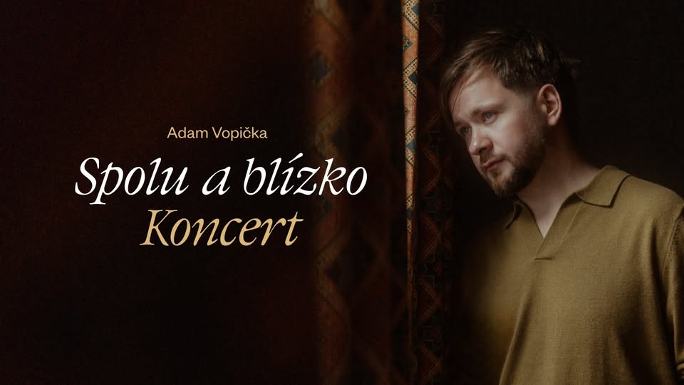 Adam Vopička - Spolu a blízko (koncert) VYPRODÁNO