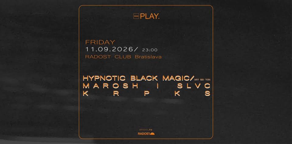 PLAY. w/ HYPNOTIC BLACK MAGIC (Art Bei Ton) | MAROSH | SLVC | KRPKS