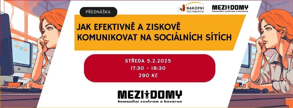 Přednáška: Jak efektivně a ziskově komunikovat na sociálních sítích, KC Mezi domy, Praha 11