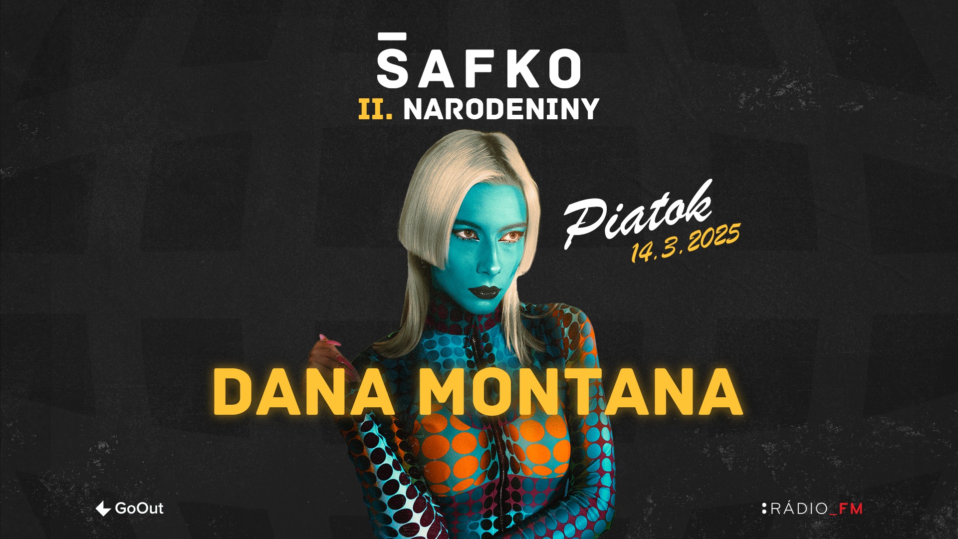 ŠAFKO II. NARODENINY w. DANA MONTANA | PIATOK 14.3.