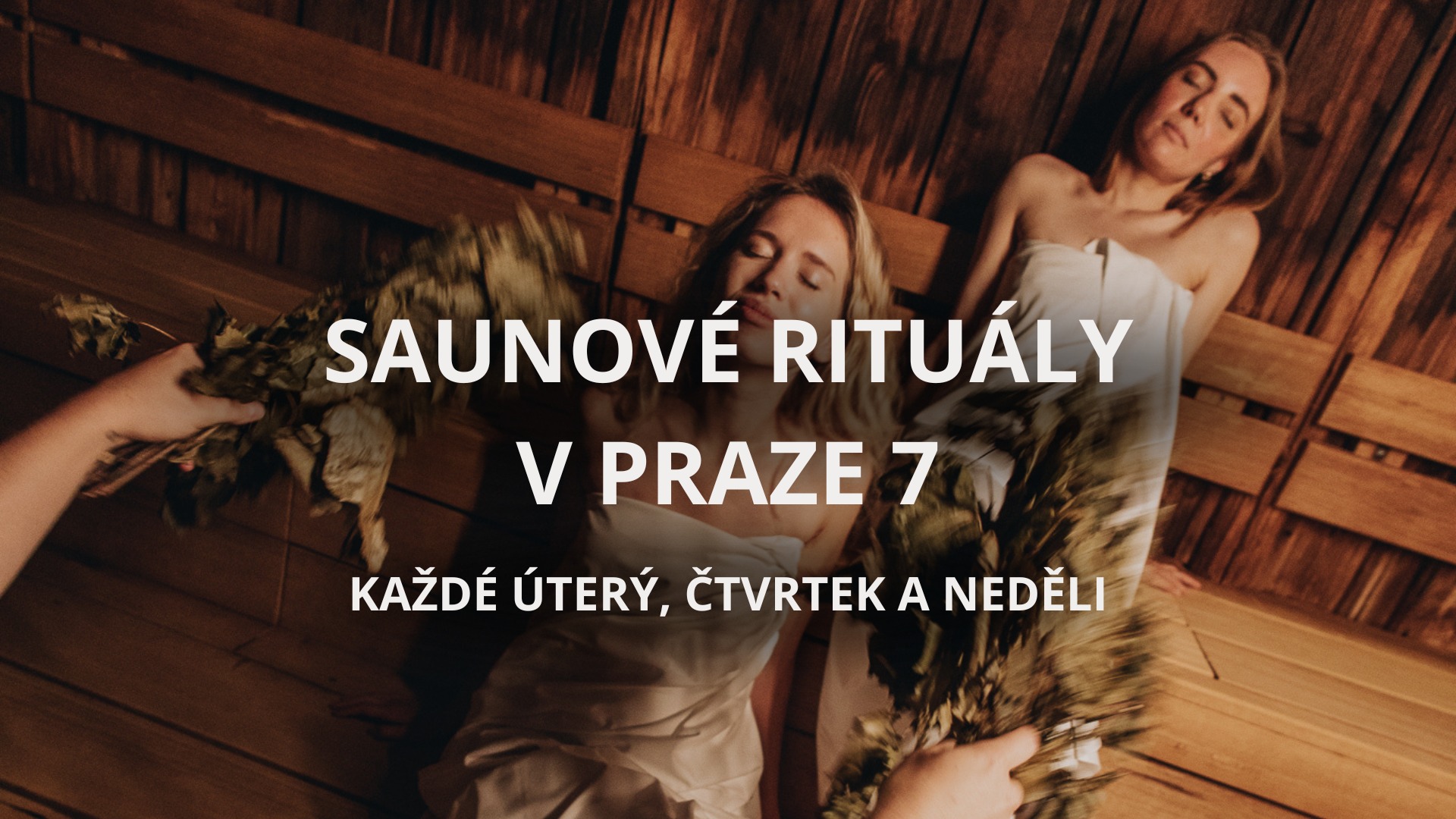 Saunové rituály v Praze 7 - každé úterý, čtvrtek a neděli