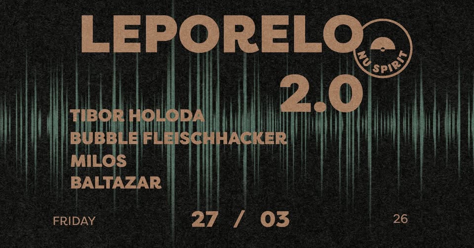 Leporelo 2.0 DJs Tibor Holoda, Bubble Fleischhacker, Milos, Baltazar