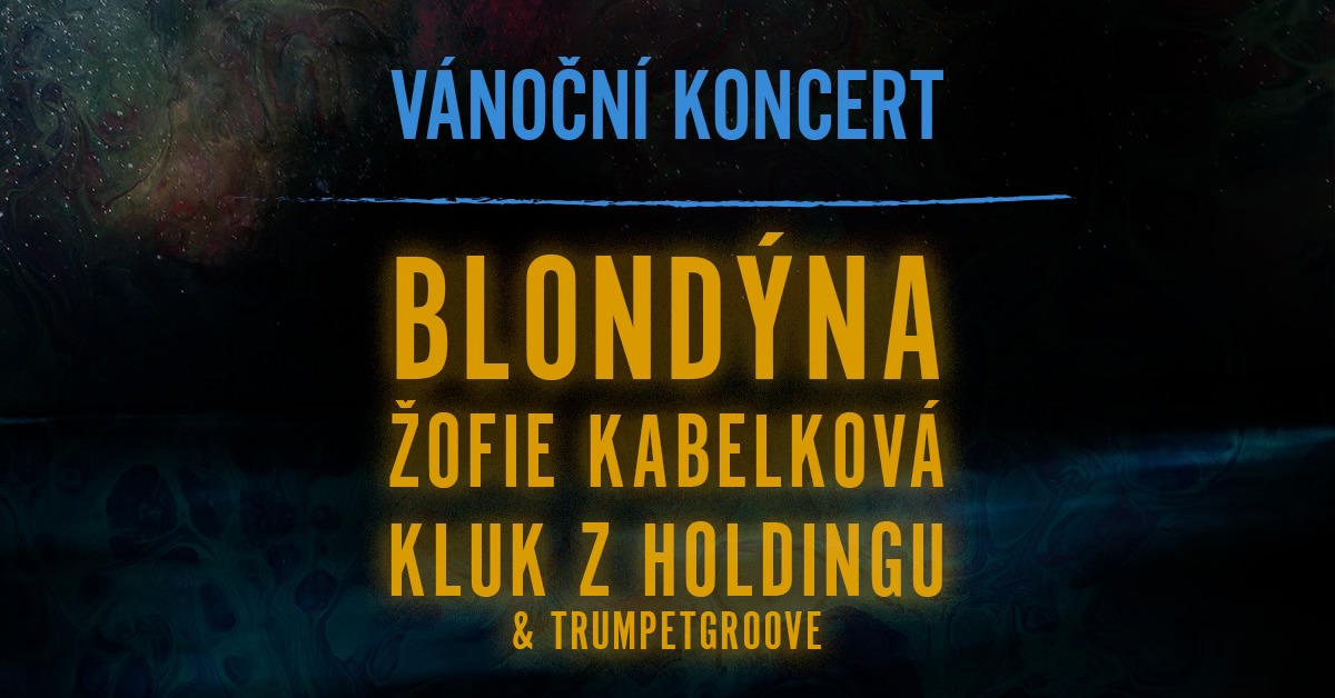 Vánoční koncert /// Blondýna / Žofie Kabelková / Kluk z Holdingu