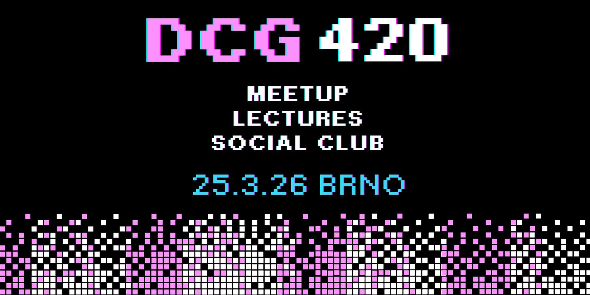 DCG420 MeetUp, Lectures, BlitzTalks, Social club, CSE 2026/II, BRNO